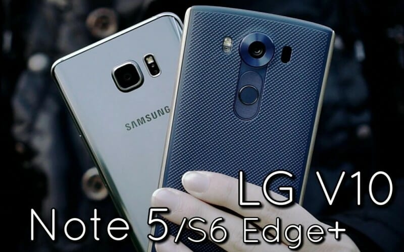 LG V10 VS NOTE 5 /S6 EDGE+ 對比評測